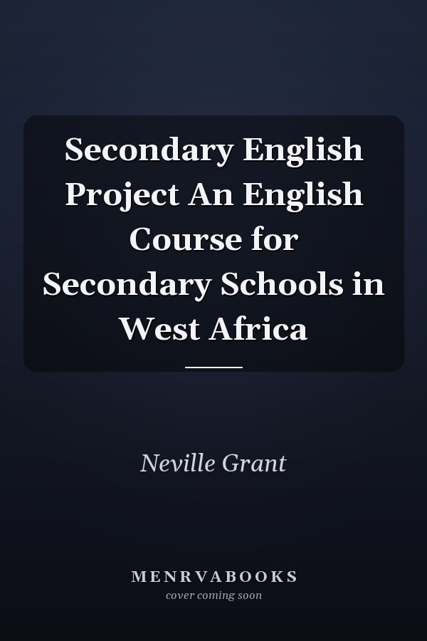 Secondary English Project An English Course for Secondary Schools in West Africa