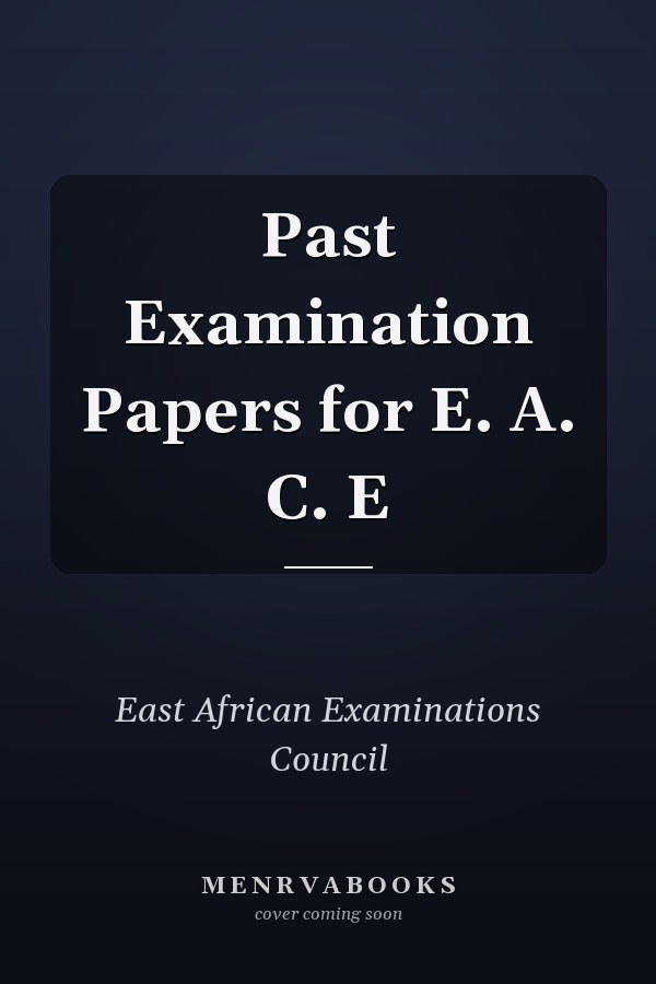 Past Examination Papers for E. A. C. E