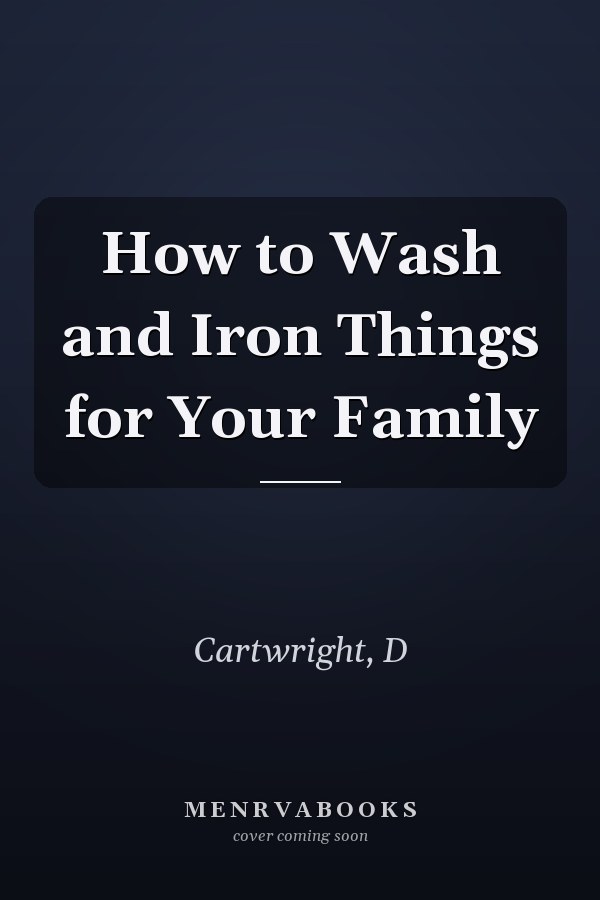 How to Wash and Iron Things for Your Family