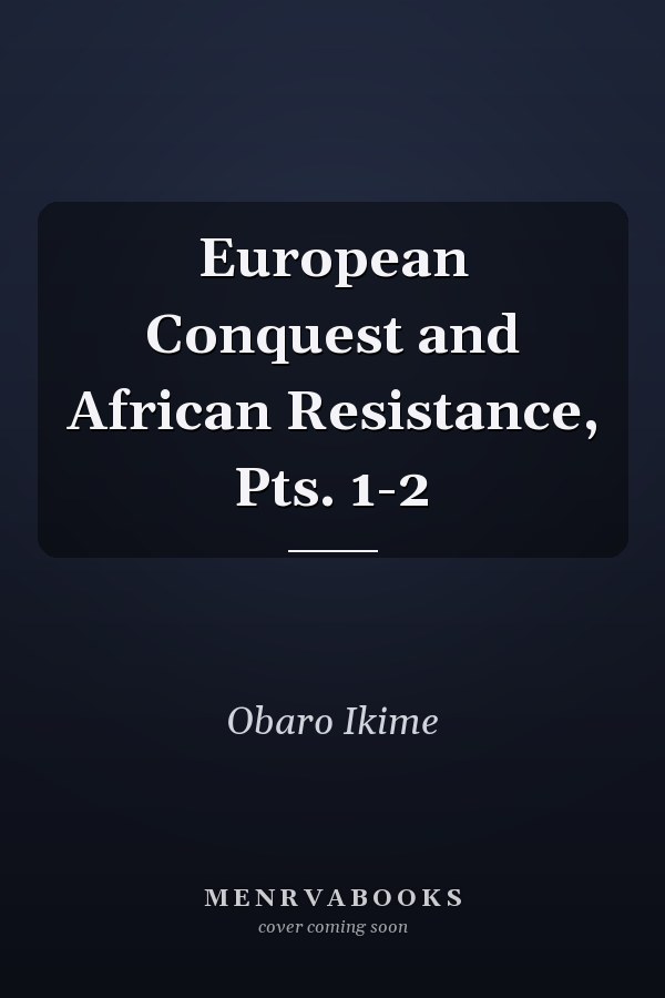 European Conquest and African Resistance, Pts. 1-2
