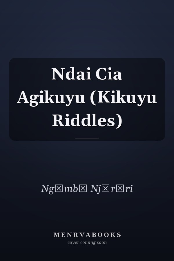 Ndai Cia Agikuyu (Kikuyu Riddles)