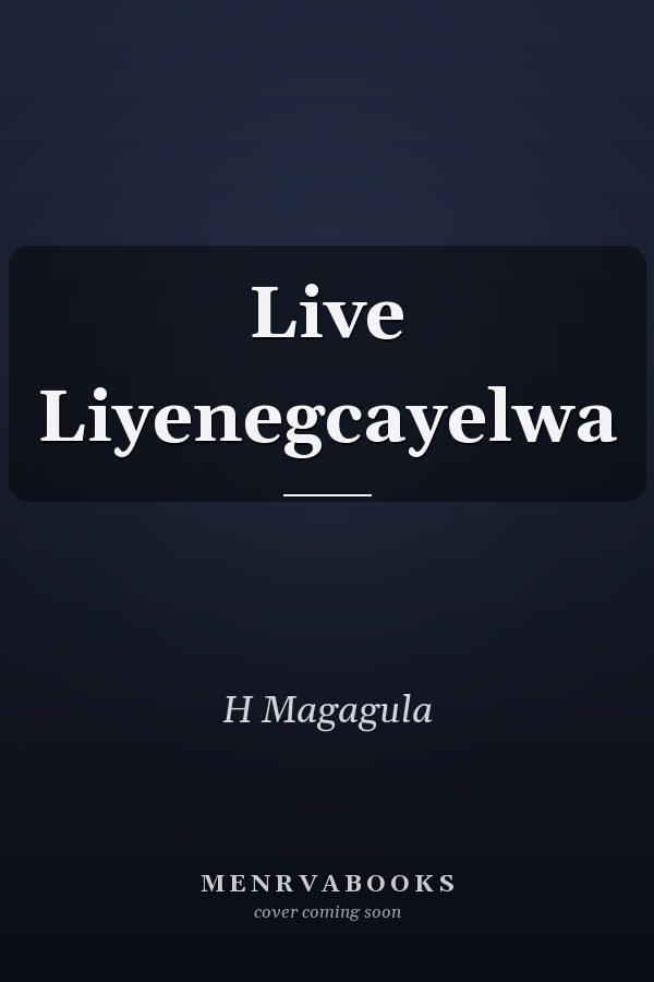 Live Liyenegcayelwa
