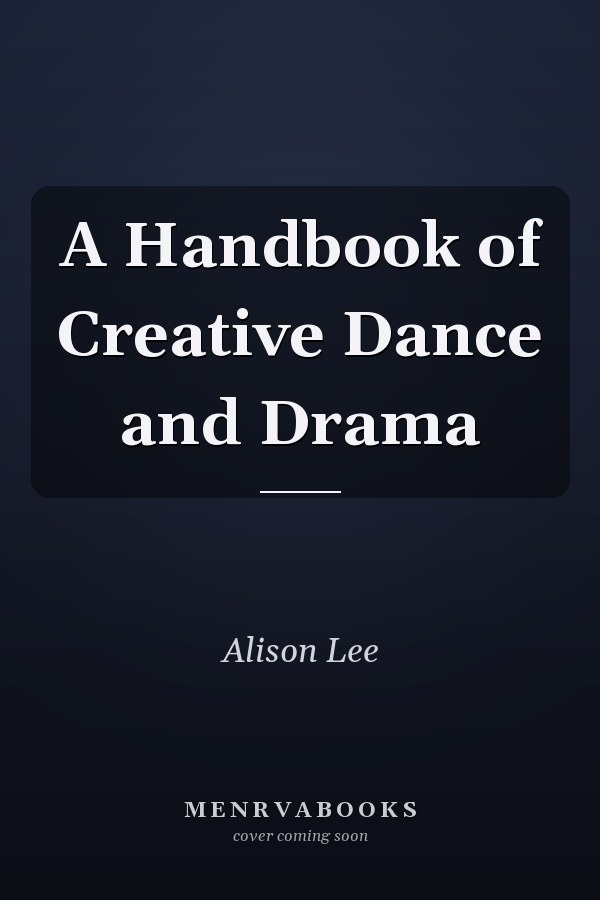 A Handbook of Creative Dance and Drama