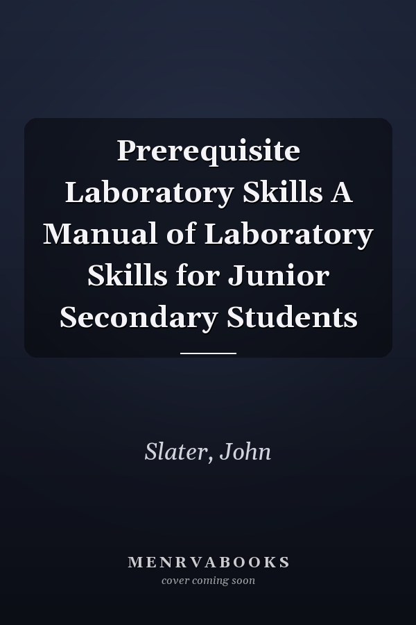 Prerequisite Laboratory Skills A Manual of Laboratory Skills for Junior Secondary Students