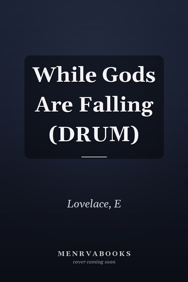 While Gods Are Falling (DRUM)