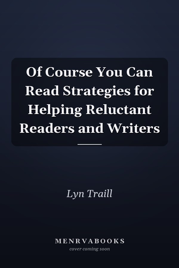 Of Course You Can Read Strategies for Helping Reluctant Readers and Writers