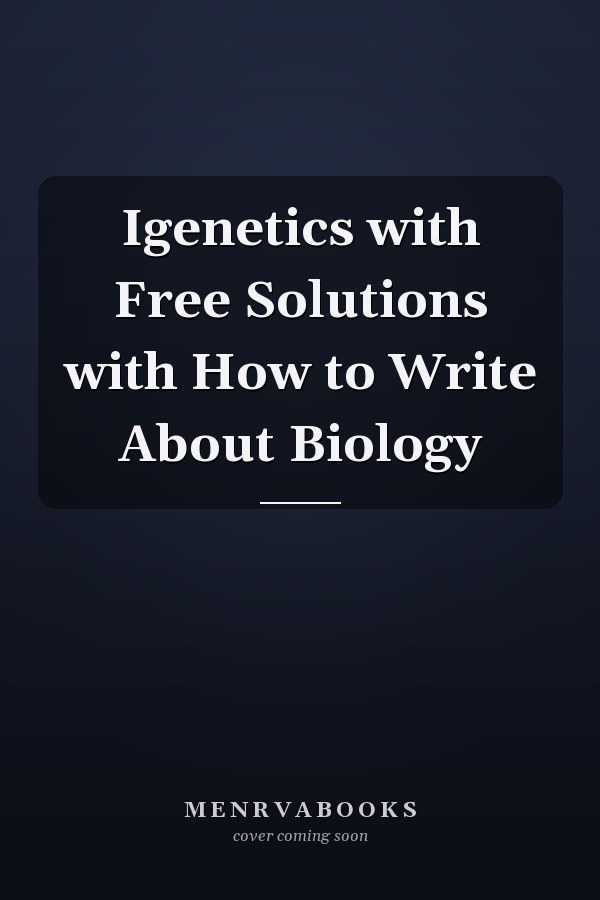 Igenetics with Free Solutions with How to Write About Biology