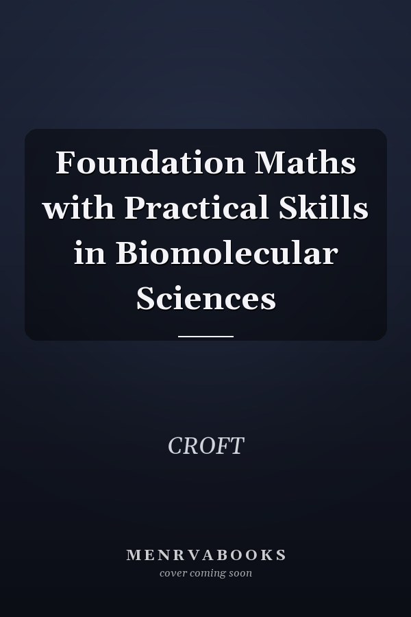 Foundation Maths with Practical Skills in Biomolecular Sciences