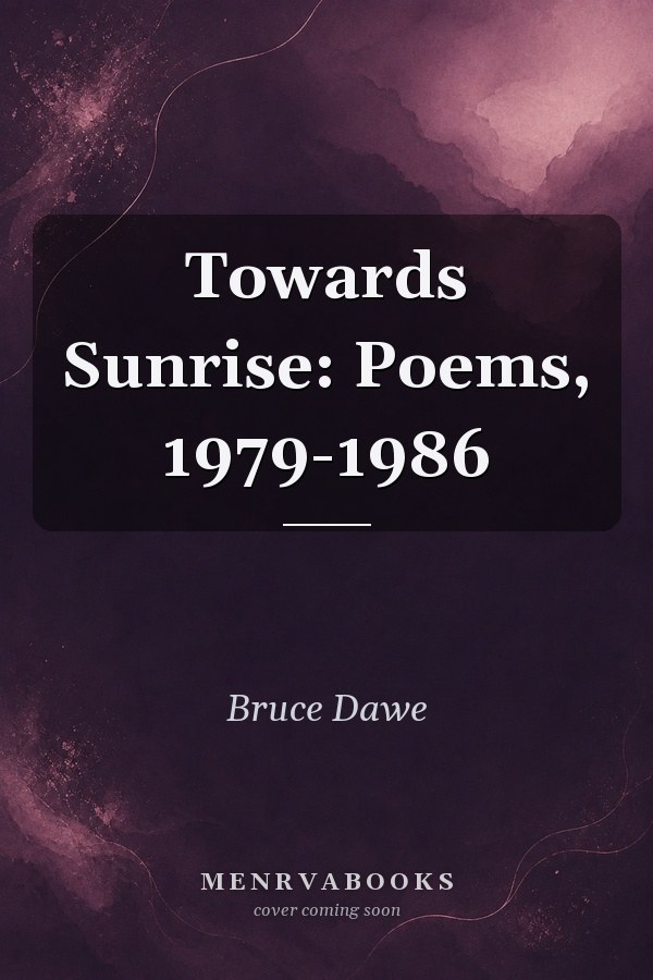 Towards Sunrise: Poems, 1979-1986