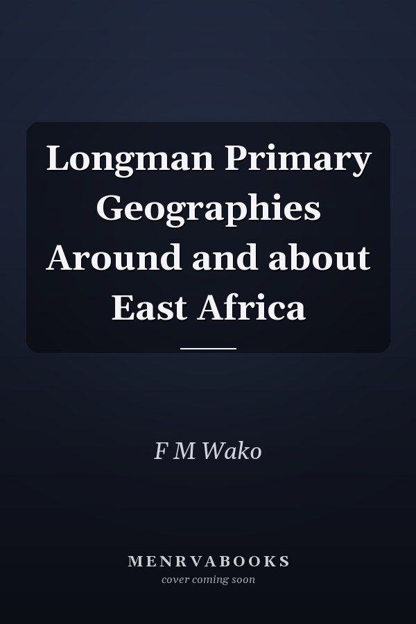 Longman Primary Geographies Around and about East Africa