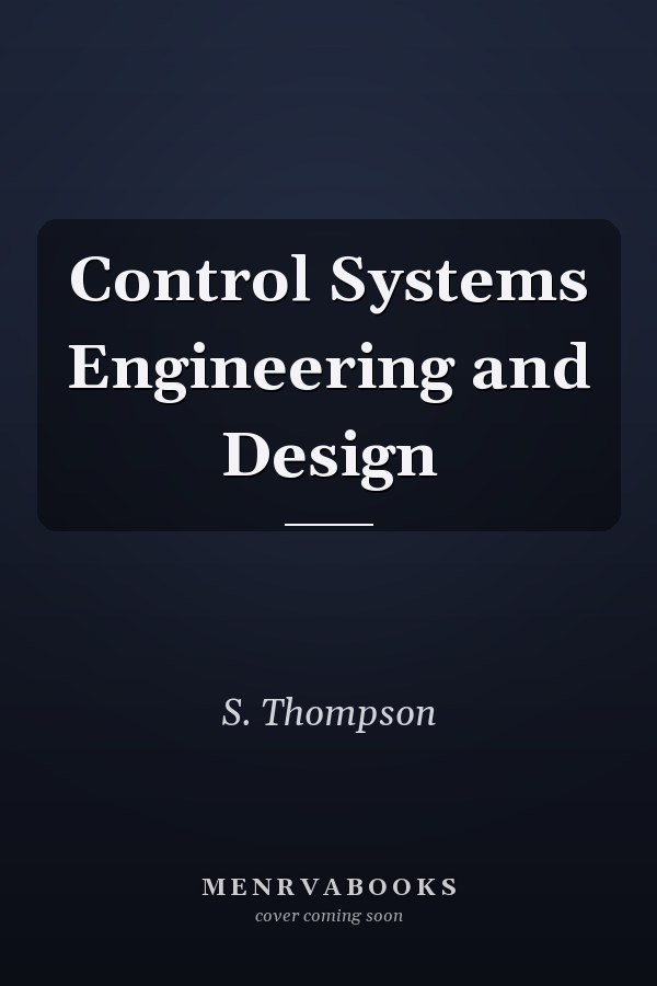 Control Systems Engineering and Design