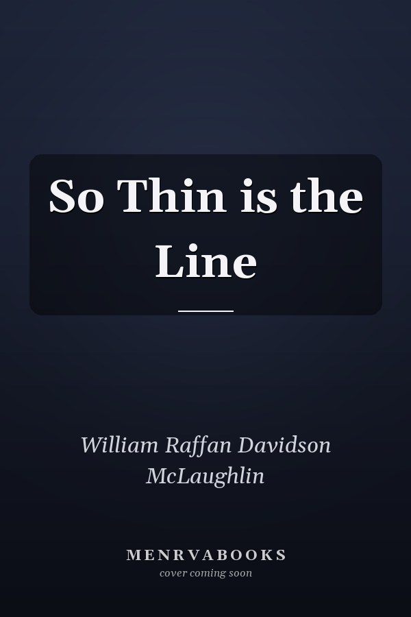 So Thin is the Line