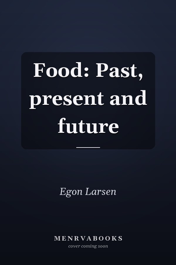 Food: Past, present and future