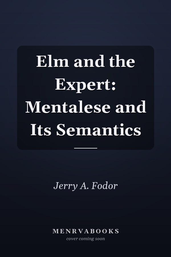 Elm and the Expert: Mentalese and Its Semantics