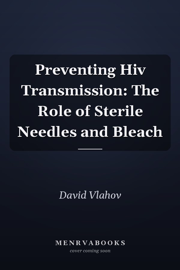 Preventing Hiv Transmission: The Role of Sterile Needles and Bleach