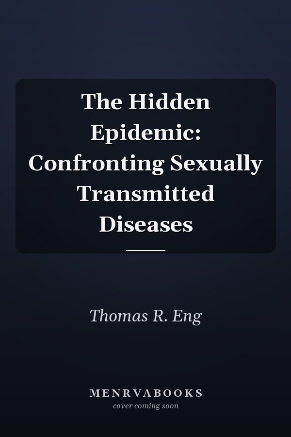 The Hidden Epidemic: Confronting Sexually Transmitted Diseases