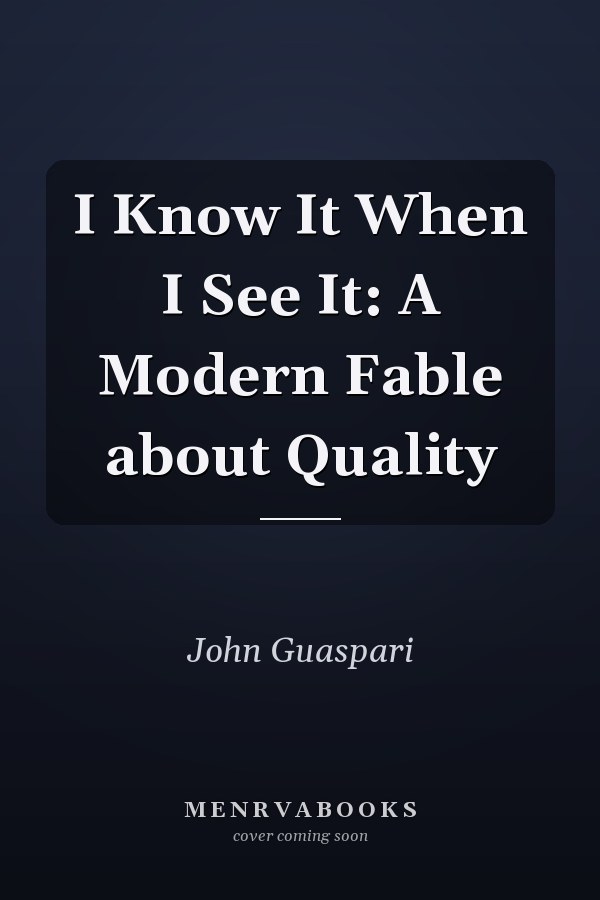 I Know It When I See It: A Modern Fable about Quality