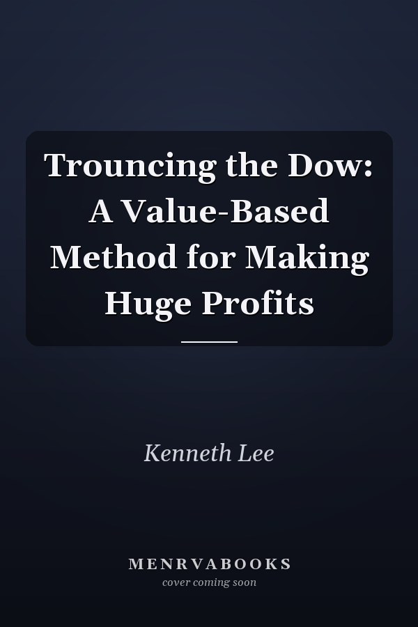 Trouncing the Dow: A Value-Based Method for Making Huge Profits