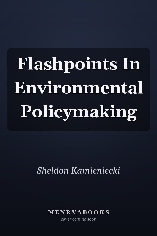 Flashpoints In Environmental Policymaking