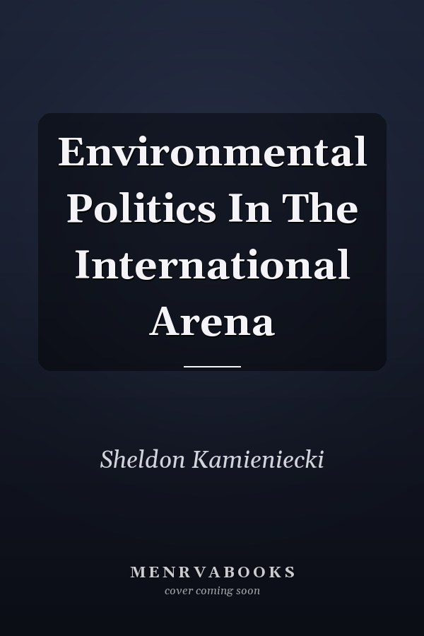 Environmental Politics In The International Arena