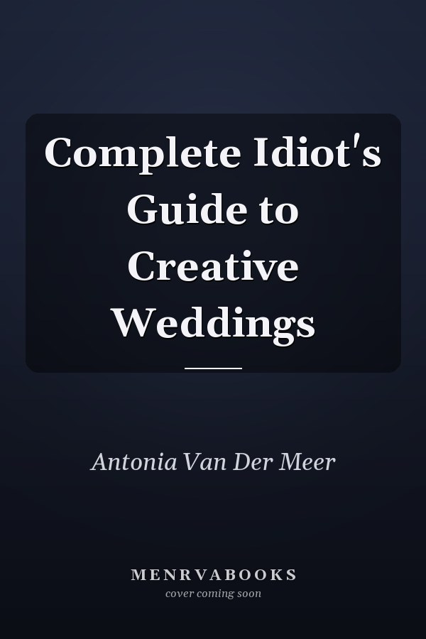 Complete Idiot's Guide to Creative Weddings