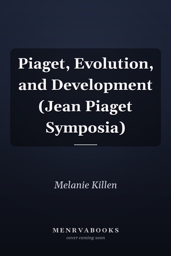 Piaget, Evolution, and Development (Jean Piaget Symposia)