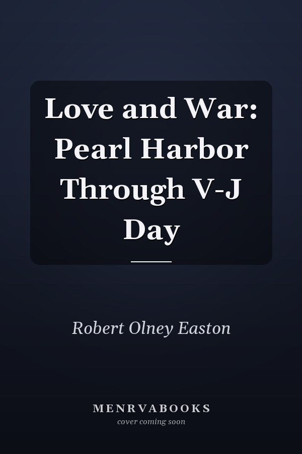 Love and War: Pearl Harbor Through V-J Day