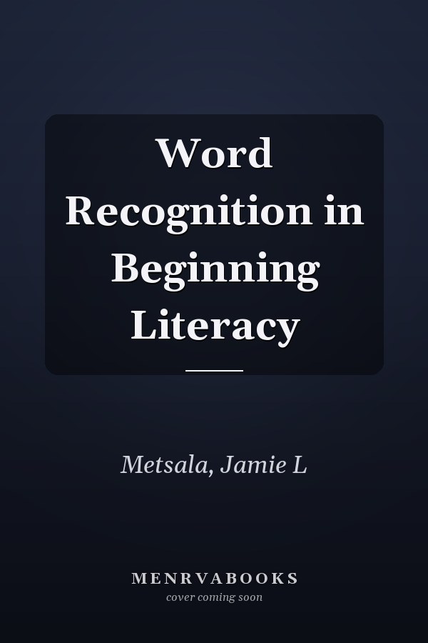 Word Recognition in Beginning Literacy