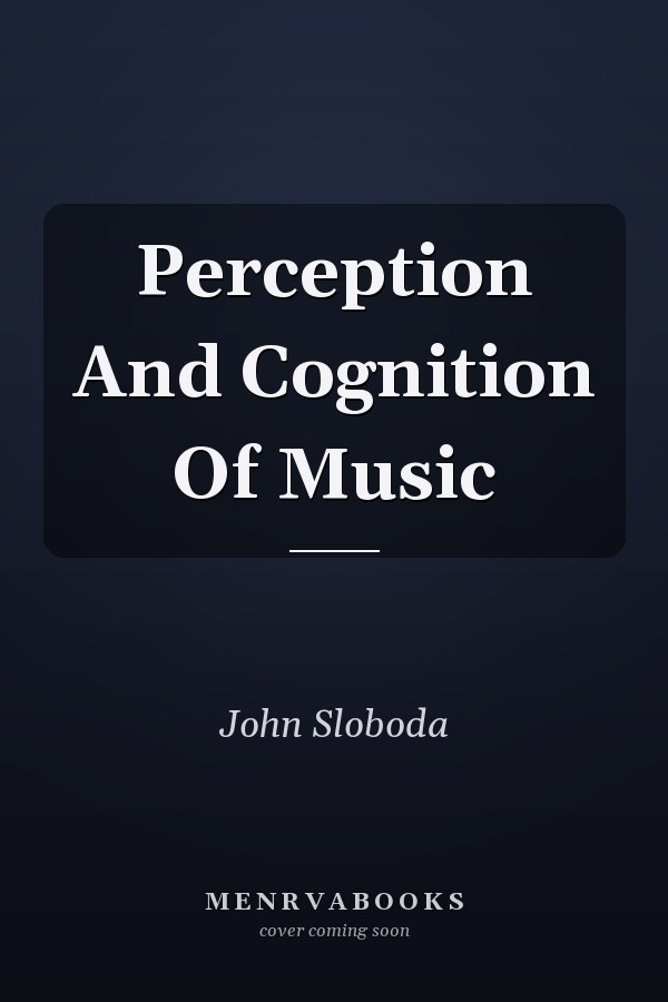 Perception And Cognition Of Music