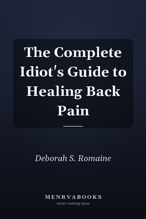 The Complete Idiot's Guide to Healing Back Pain