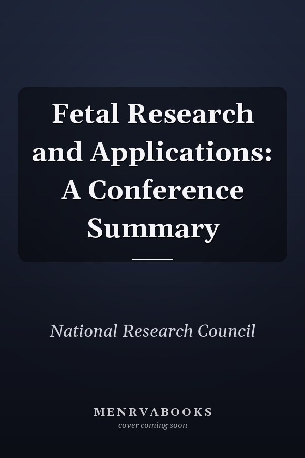 Fetal Research and Applications: A Conference Summary