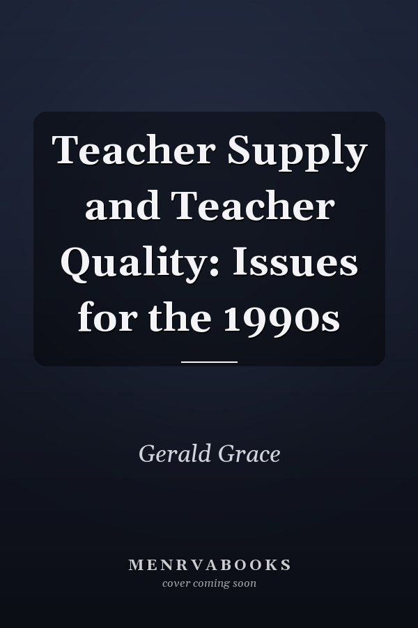 Teacher Supply and Teacher Quality: Issues for the 1990s