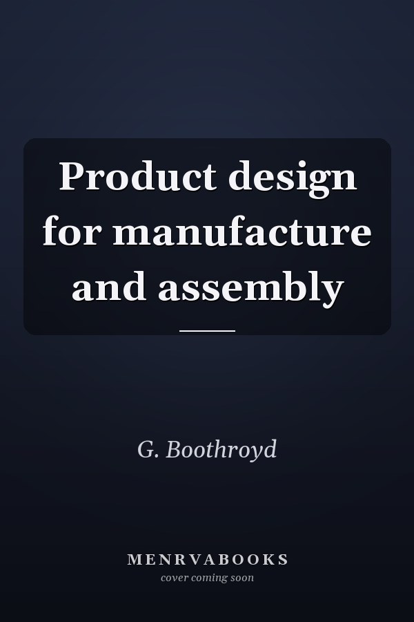 Product design for manufacture and assembly