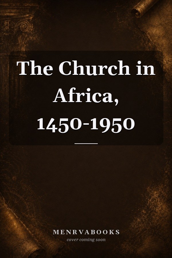 The Church in Africa, 1450-1950