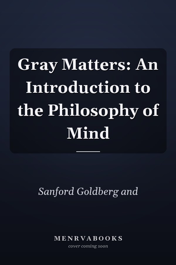 Gray Matters: An Introduction to the Philosophy of Mind