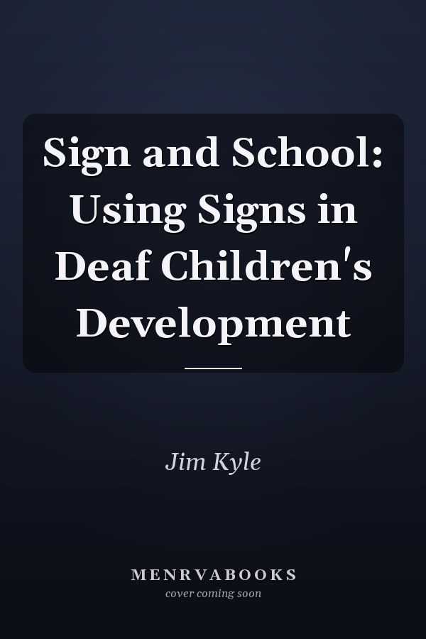 Sign and School: Using Signs in Deaf Children's Development
