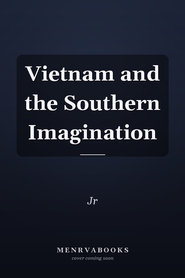 Vietnam and the Southern Imagination