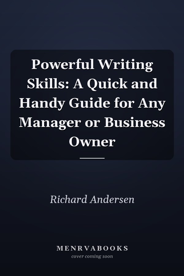 Powerful Writing Skills: A Quick and Handy Guide for Any Manager or Business Owner