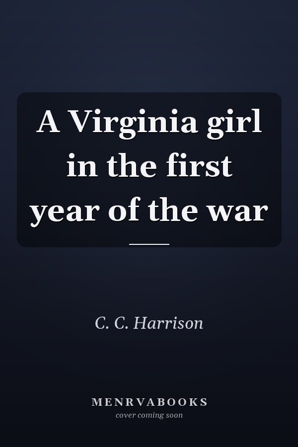 A Virginia girl in the first year of the war