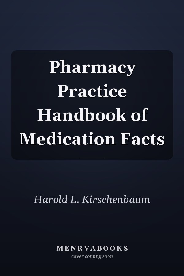 Pharmacy Practice Handbook of Medication Facts