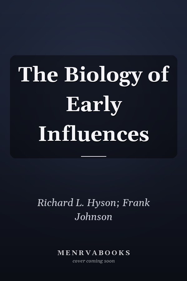The Biology of Early Influences