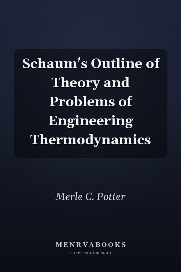 Schaum's Outline of Theory and Problems of Engineering Thermodynamics