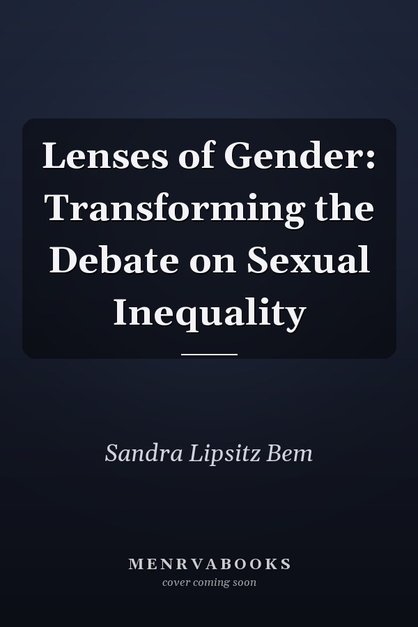 Lenses of Gender: Transforming the Debate on Sexual Inequality