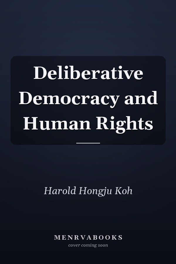 Deliberative Democracy and Human Rights