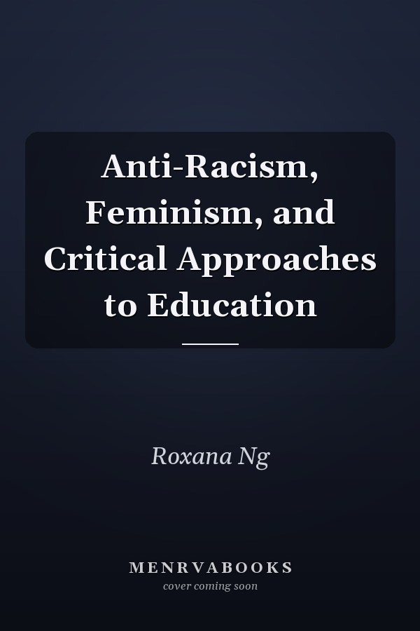 Anti-Racism, Feminism, and Critical Approaches to Education