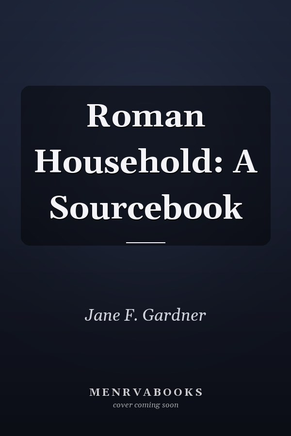 Roman Household: A Sourcebook