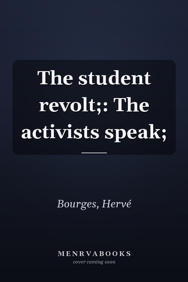 The student revolt;: The activists speak;
