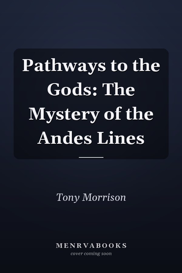 Pathways to the Gods: The Mystery of the Andes Lines