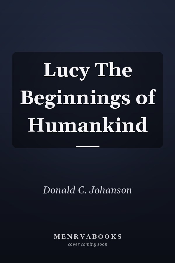 Lucy The Beginnings of Humankind