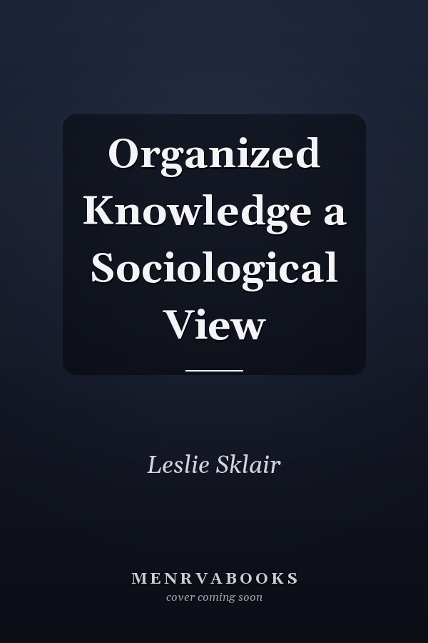 Organized Knowledge a Sociological View